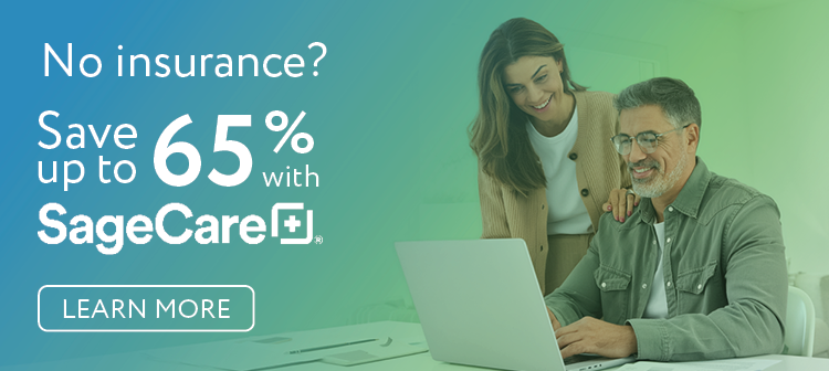 No Insurance? Save up to 65% with SageCare+. Click to Learn More